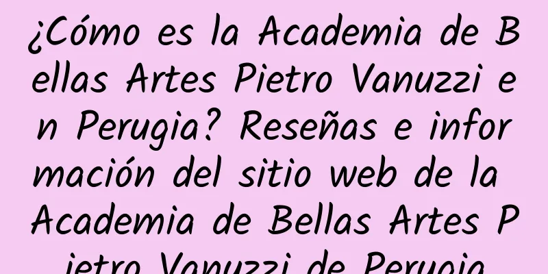 ¿Cómo es la Academia de Bellas Artes Pietro Vanuzzi en Perugia? Reseñas e información del sitio web de la Academia de Bellas Artes Pietro Vanuzzi de Perugia