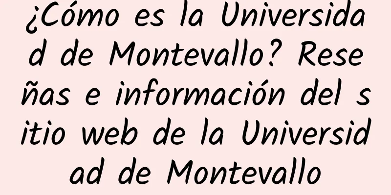 ¿Cómo es la Universidad de Montevallo? Reseñas e información del sitio web de la Universidad de Montevallo