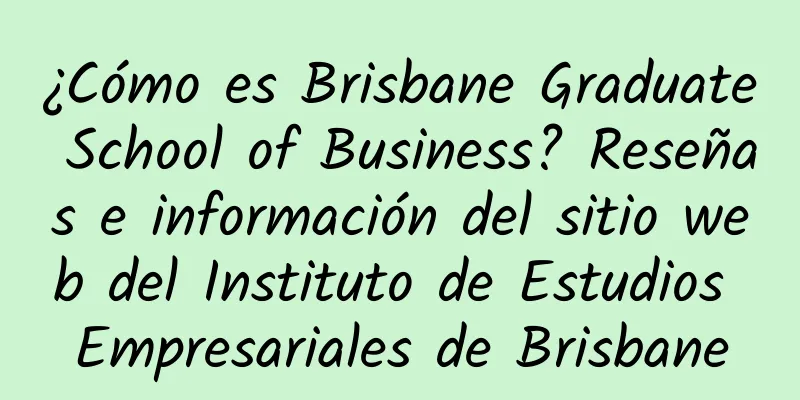 ¿Cómo es Brisbane Graduate School of Business? Reseñas e información del sitio web del Instituto de Estudios Empresariales de Brisbane