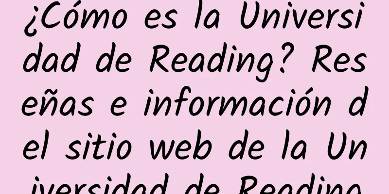 ¿Cómo es la Universidad de Reading? Reseñas e información del sitio web de la Universidad de Reading