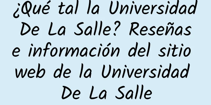 ¿Qué tal la Universidad De La Salle? Reseñas e información del sitio web de la Universidad De La Salle