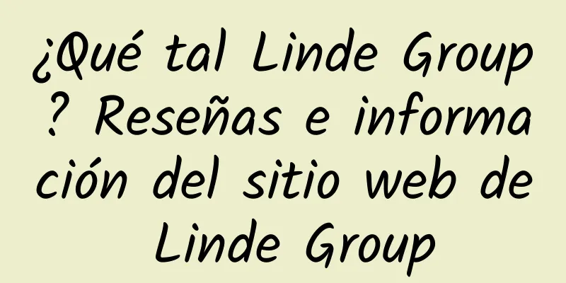 ¿Qué tal Linde Group? Reseñas e información del sitio web de Linde Group