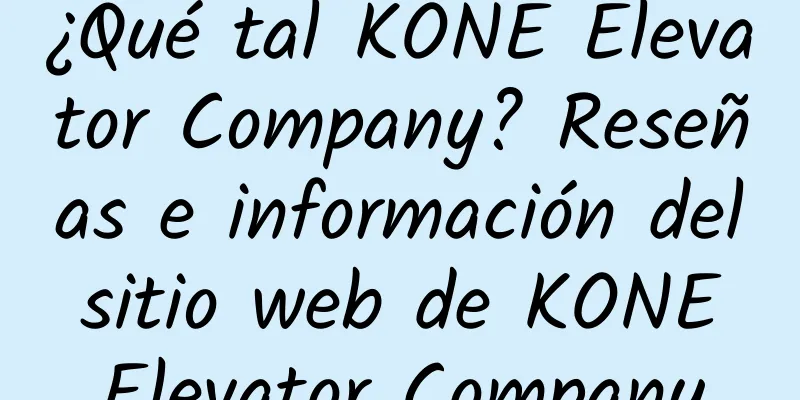 ¿Qué tal KONE Elevator Company? Reseñas e información del sitio web de KONE Elevator Company