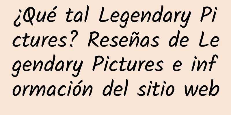¿Qué tal Legendary Pictures? Reseñas de Legendary Pictures e información del sitio web