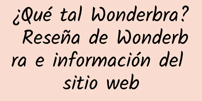 ¿Qué tal Wonderbra? Reseña de Wonderbra e información del sitio web