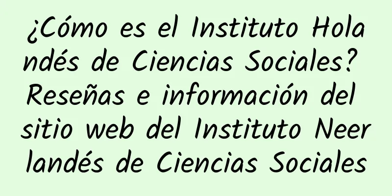 ¿Cómo es el Instituto Holandés de Ciencias Sociales? Reseñas e información del sitio web del Instituto Neerlandés de Ciencias Sociales