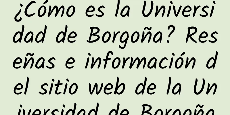 ¿Cómo es la Universidad de Borgoña? Reseñas e información del sitio web de la Universidad de Borgoña