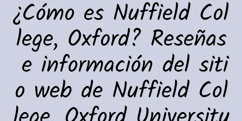 ¿Cómo es Nuffield College, Oxford? Reseñas e información del sitio web de Nuffield College, Oxford University
