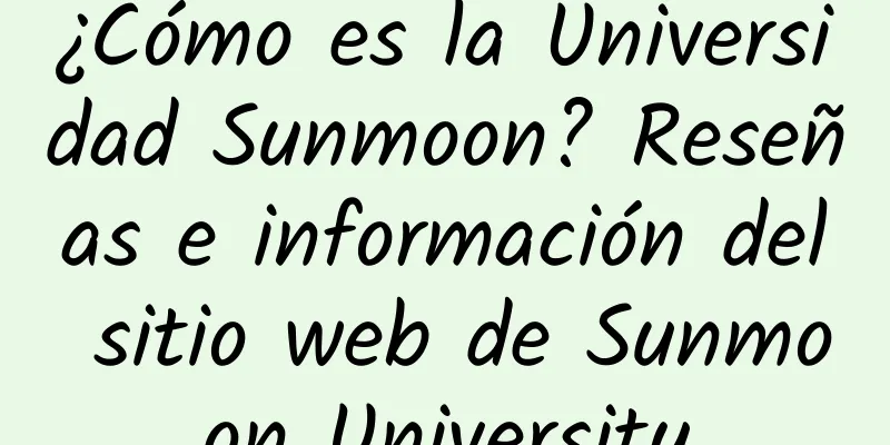 ¿Cómo es la Universidad Sunmoon? Reseñas e información del sitio web de Sunmoon University