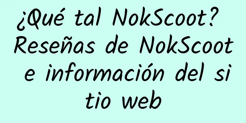¿Qué tal NokScoot? Reseñas de NokScoot e información del sitio web