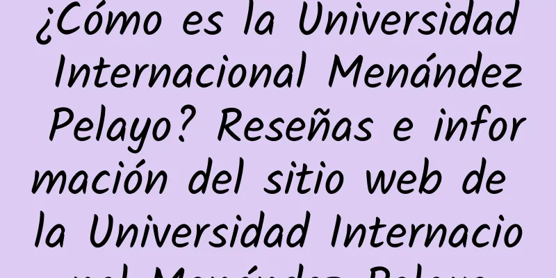 ¿Cómo es la Universidad Internacional Menández Pelayo? Reseñas e información del sitio web de la Universidad Internacional Menández Pelayo