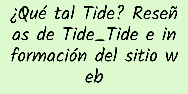 ¿Qué tal Tide? Reseñas de Tide_Tide e información del sitio web