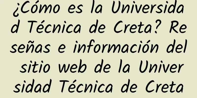 ¿Cómo es la Universidad Técnica de Creta? Reseñas e información del sitio web de la Universidad Técnica de Creta