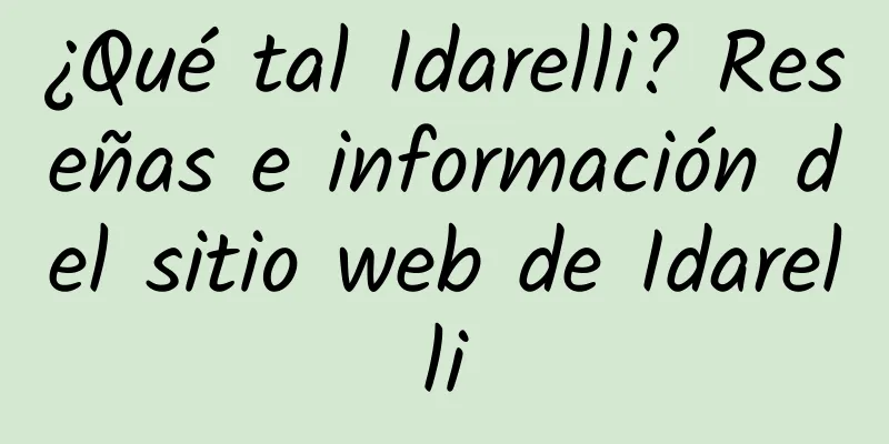 ¿Qué tal Idarelli? Reseñas e información del sitio web de Idarelli