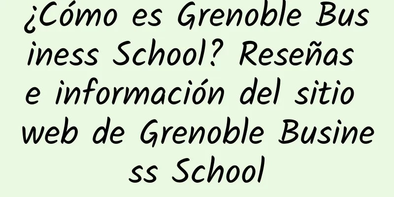 ¿Cómo es Grenoble Business School? Reseñas e información del sitio web de Grenoble Business School