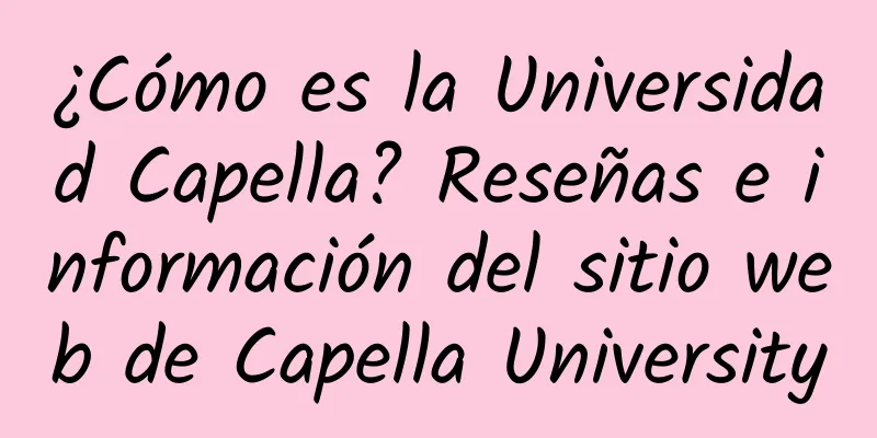 ¿Cómo es la Universidad Capella? Reseñas e información del sitio web de Capella University
