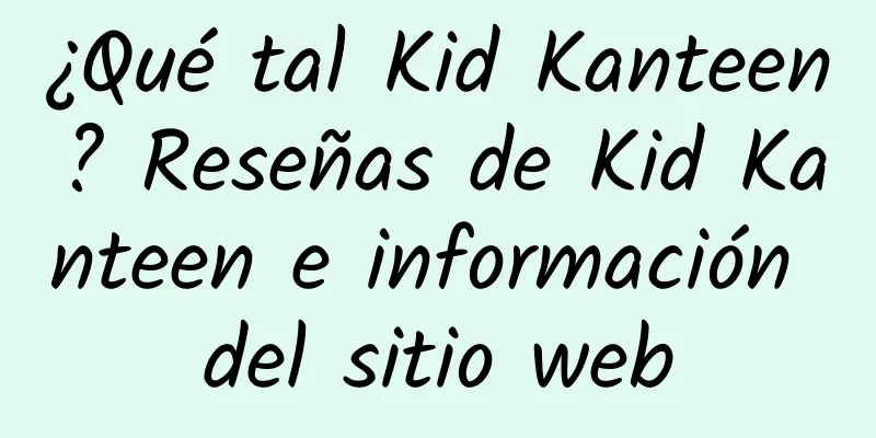 ¿Qué tal Kid Kanteen? Reseñas de Kid Kanteen e información del sitio web