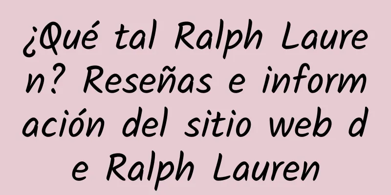 ¿Qué tal Ralph Lauren? Reseñas e información del sitio web de Ralph Lauren