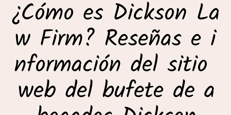 ¿Cómo es Dickson Law Firm? Reseñas e información del sitio web del bufete de abogados Dickson