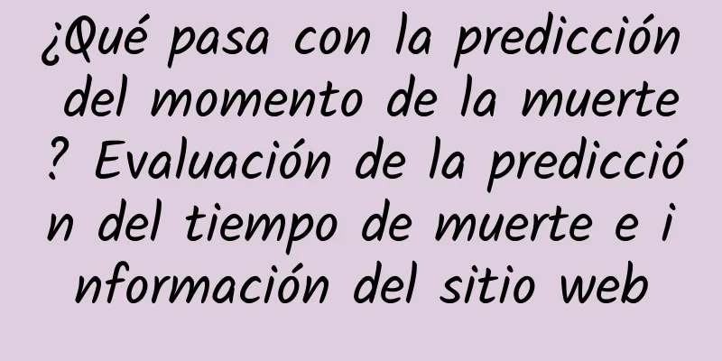 ¿Qué pasa con la predicción del momento de la muerte? Evaluación de la predicción del tiempo de muerte e información del sitio web