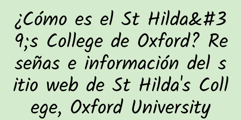 ¿Cómo es el St Hilda's College de Oxford? Reseñas e información del sitio web de St Hilda's College, Oxford University