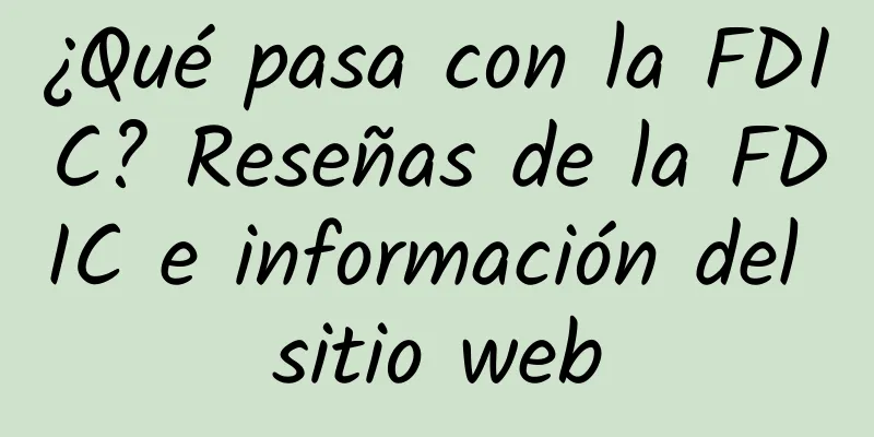 ¿Qué pasa con la FDIC? Reseñas de la FDIC e información del sitio web