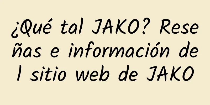 ¿Qué tal JAKO? Reseñas e información del sitio web de JAKO