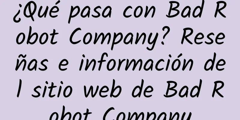 ¿Qué pasa con Bad Robot Company? Reseñas e información del sitio web de Bad Robot Company