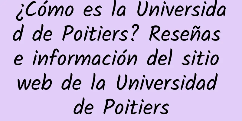 ¿Cómo es la Universidad de Poitiers? Reseñas e información del sitio web de la Universidad de Poitiers