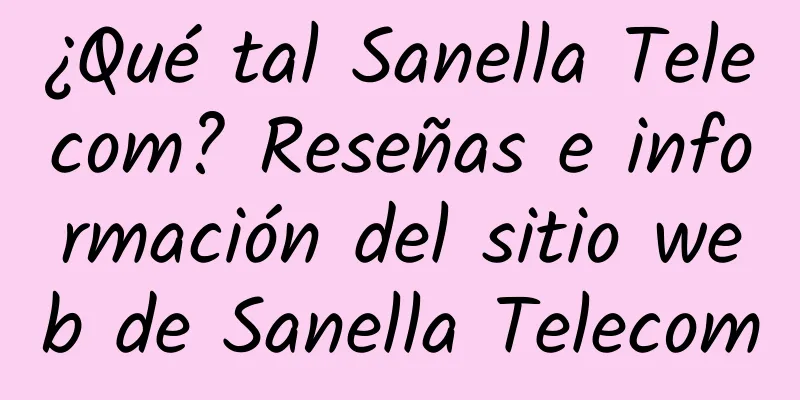 ¿Qué tal Sanella Telecom? Reseñas e información del sitio web de Sanella Telecom