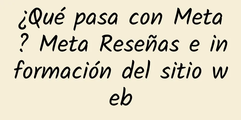 ¿Qué pasa con Meta? Meta Reseñas e información del sitio web