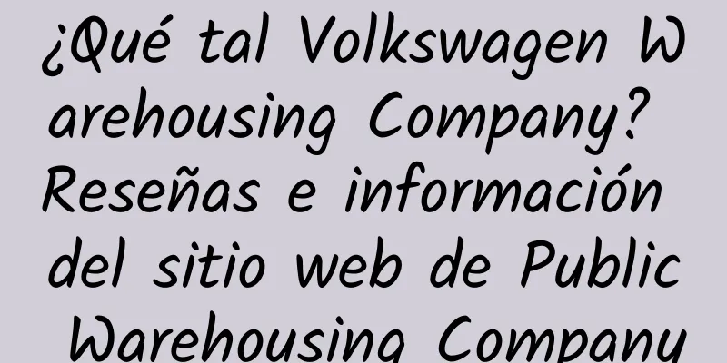 ¿Qué tal Volkswagen Warehousing Company? Reseñas e información del sitio web de Public Warehousing Company