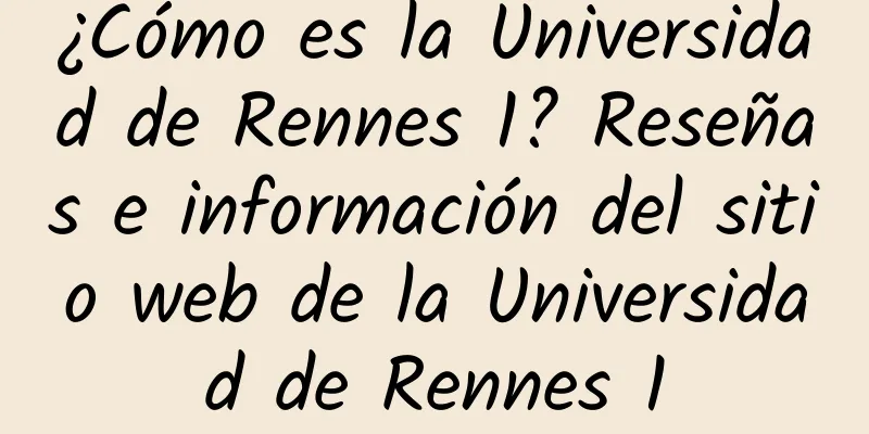 ¿Cómo es la Universidad de Rennes 1? Reseñas e información del sitio web de la Universidad de Rennes 1
