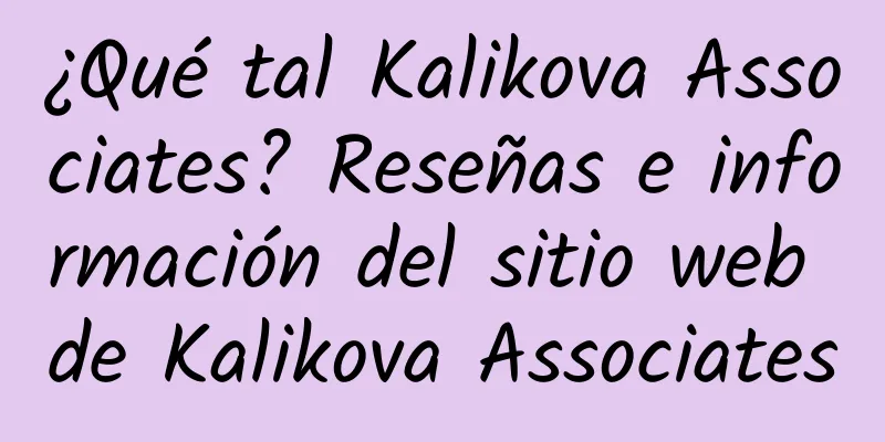 ¿Qué tal Kalikova Associates? Reseñas e información del sitio web de Kalikova Associates