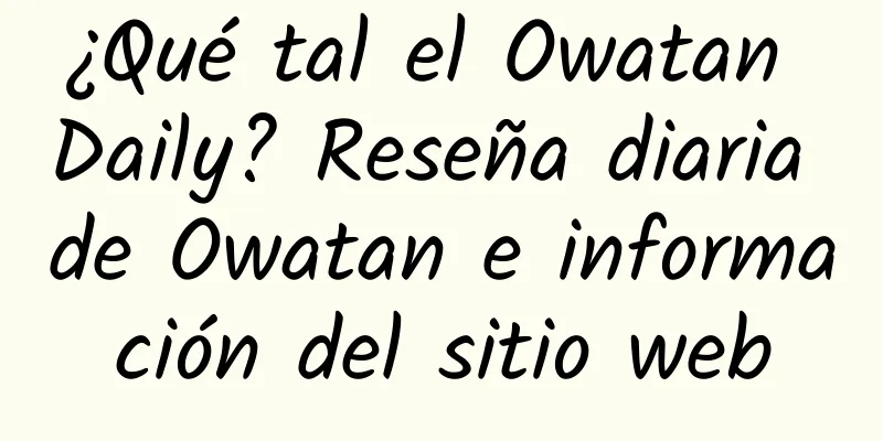 ¿Qué tal el Owatan Daily? Reseña diaria de Owatan e información del sitio web