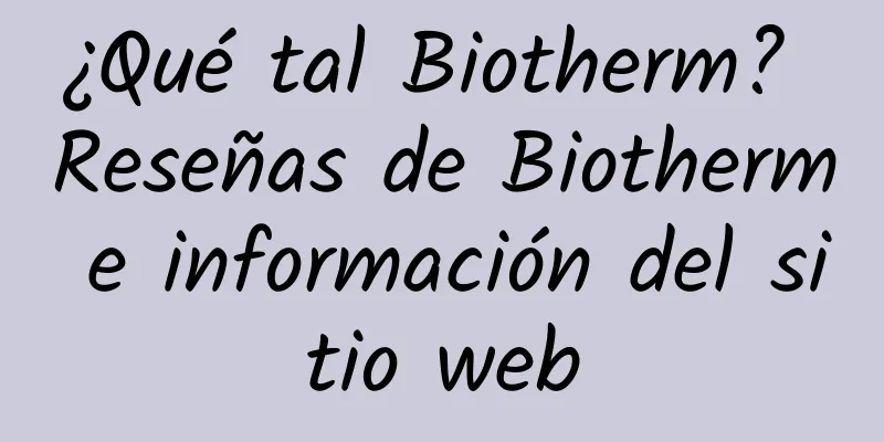 ¿Qué tal Biotherm? Reseñas de Biotherm e información del sitio web