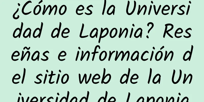 ¿Cómo es la Universidad de Laponia? Reseñas e información del sitio web de la Universidad de Laponia
