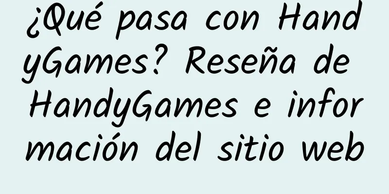 ¿Qué pasa con HandyGames? Reseña de HandyGames e información del sitio web