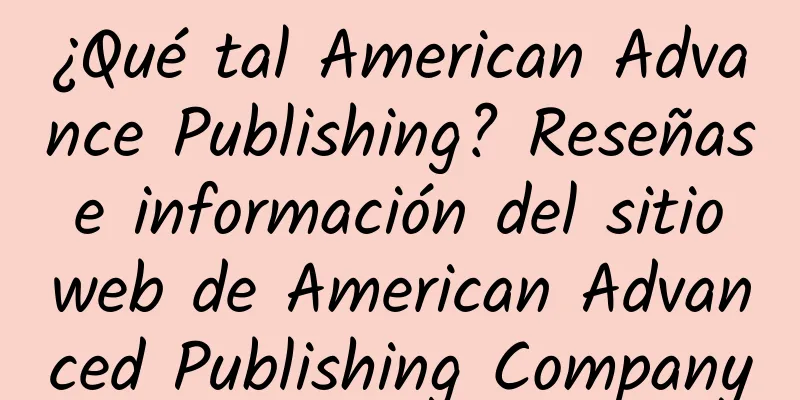 ¿Qué tal American Advance Publishing? Reseñas e información del sitio web de American Advanced Publishing Company