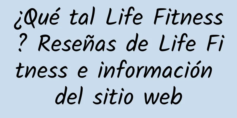 ¿Qué tal Life Fitness? Reseñas de Life Fitness e información del sitio web