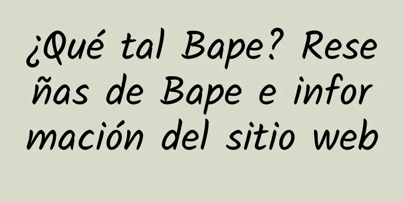 ¿Qué tal Bape? Reseñas de Bape e información del sitio web