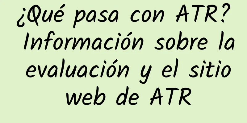 ¿Qué pasa con ATR? Información sobre la evaluación y el sitio web de ATR