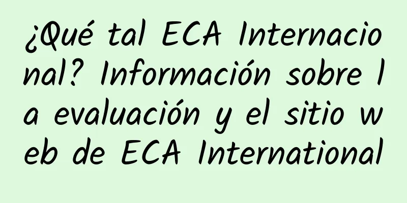¿Qué tal ECA Internacional? Información sobre la evaluación y el sitio web de ECA International