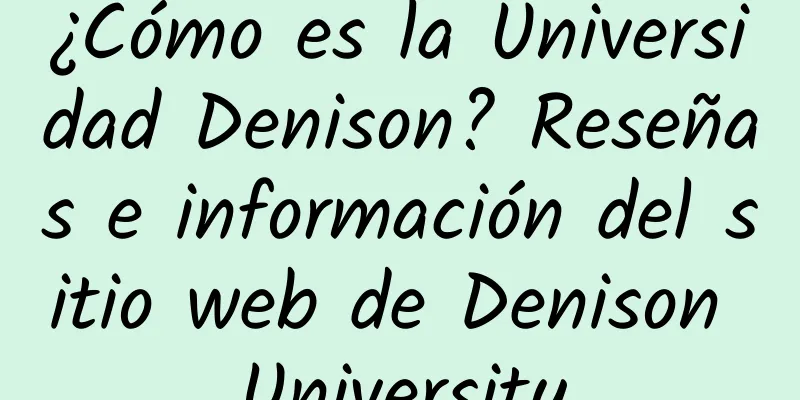 ¿Cómo es la Universidad Denison? Reseñas e información del sitio web de Denison University