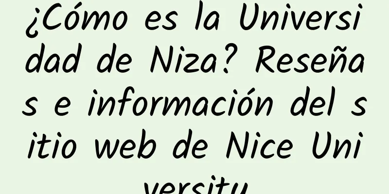 ¿Cómo es la Universidad de Niza? Reseñas e información del sitio web de Nice University