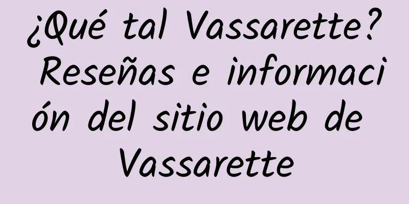 ¿Qué tal Vassarette? Reseñas e información del sitio web de Vassarette