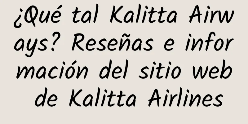 ¿Qué tal Kalitta Airways? Reseñas e información del sitio web de Kalitta Airlines