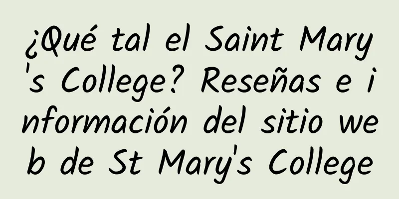 ¿Qué tal el Saint Mary's College? Reseñas e información del sitio web de St Mary's College