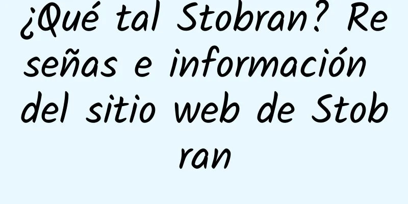 ¿Qué tal Stobran? Reseñas e información del sitio web de Stobran