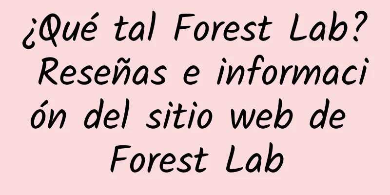 ¿Qué tal Forest Lab? Reseñas e información del sitio web de Forest Lab